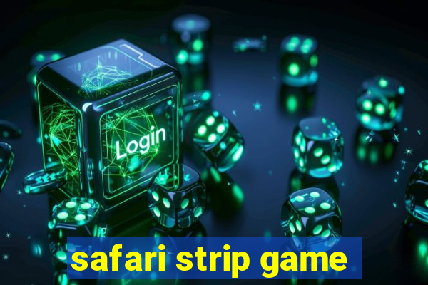 safari strip game